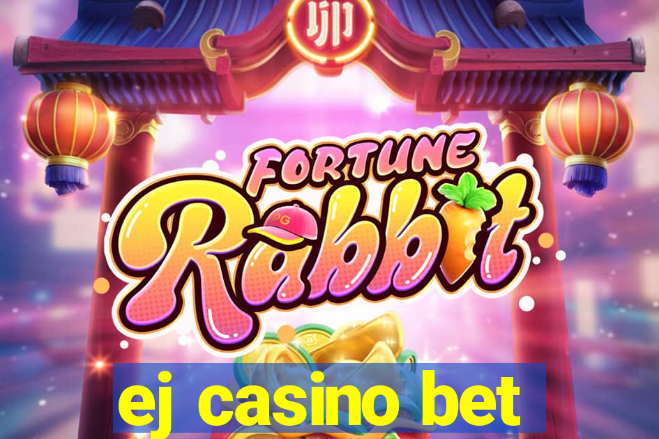 ej casino bet