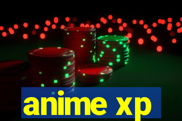 anime xp