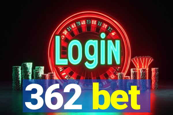 362 bet