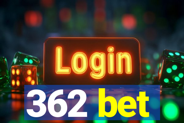 362 bet