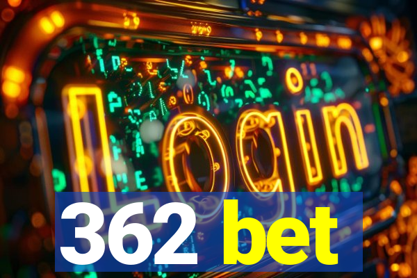 362 bet