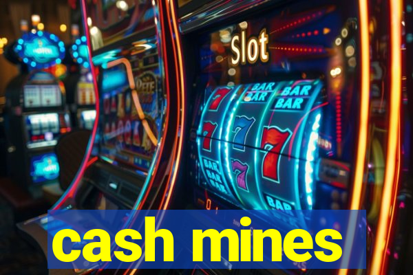 cash mines