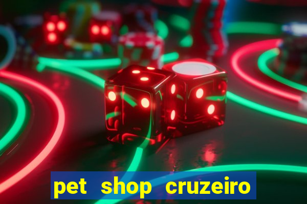 pet shop cruzeiro do sul