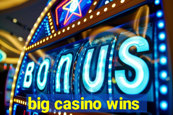 big casino wins