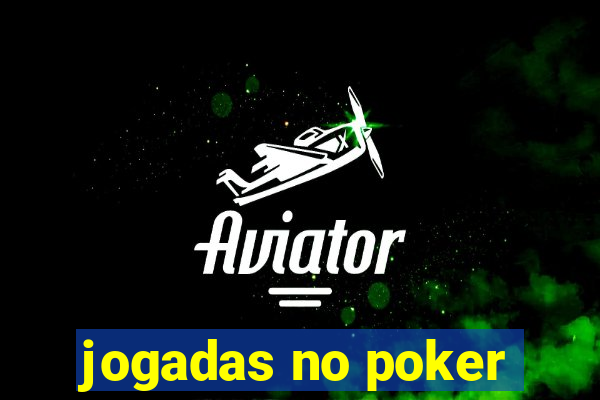 jogadas no poker