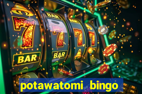 potawatomi bingo and casino