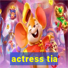 actress tia