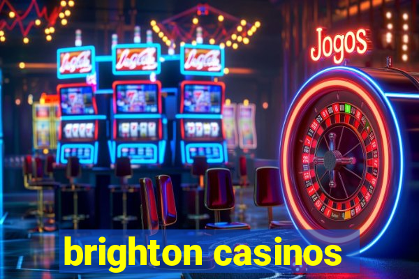 brighton casinos