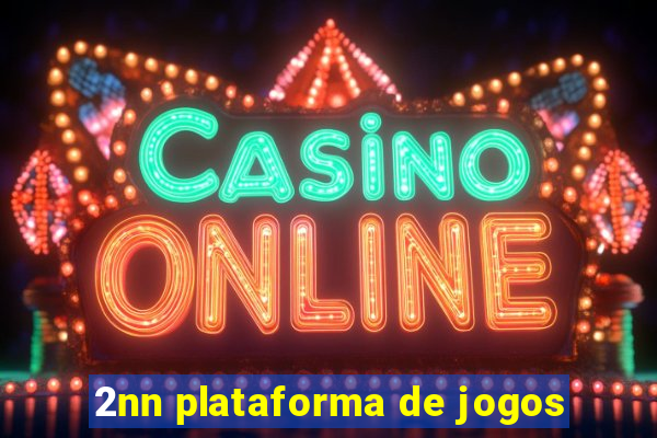 2nn plataforma de jogos