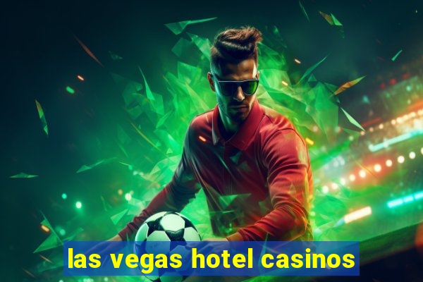 las vegas hotel casinos