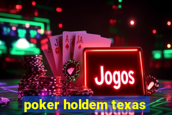 poker holdem texas