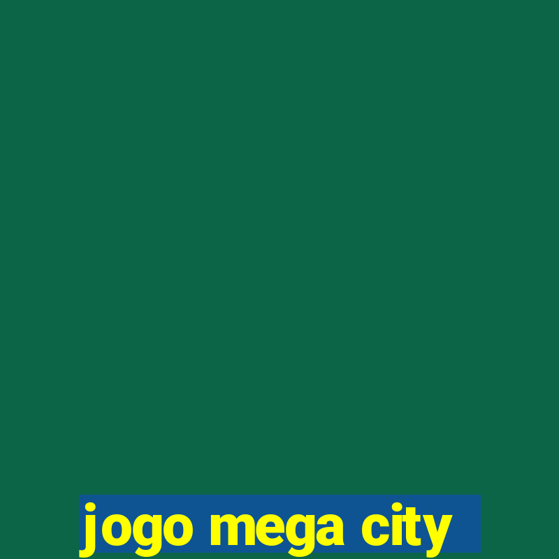 jogo mega city