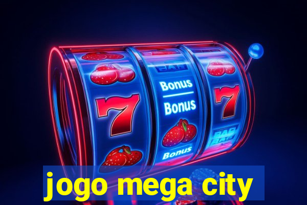 jogo mega city