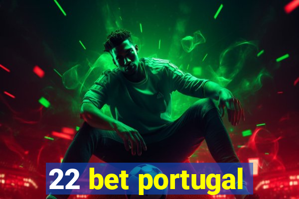 22 bet portugal