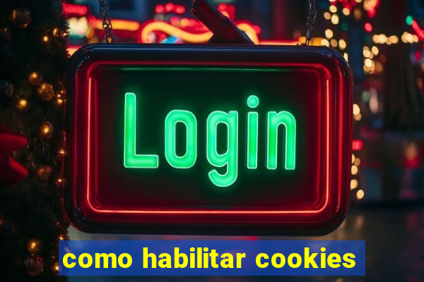 como habilitar cookies