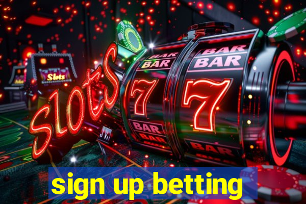 sign up betting