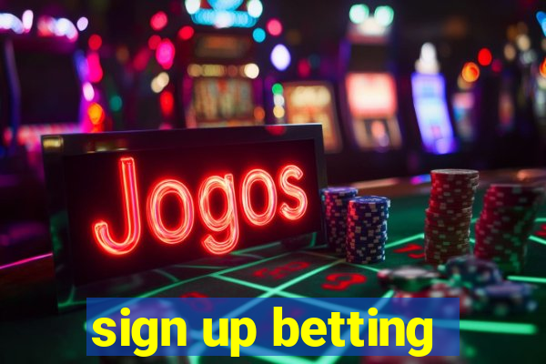 sign up betting