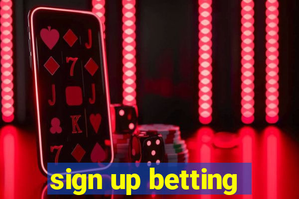 sign up betting