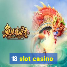 18 slot casino