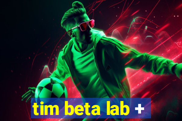 tim beta lab +