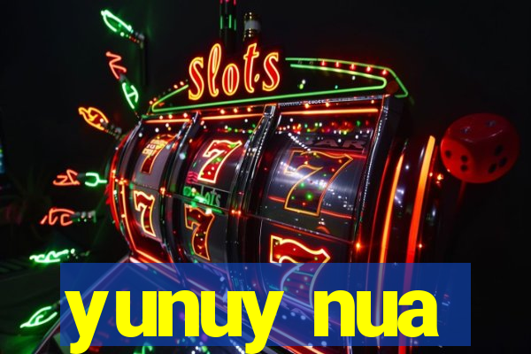 yunuy nua