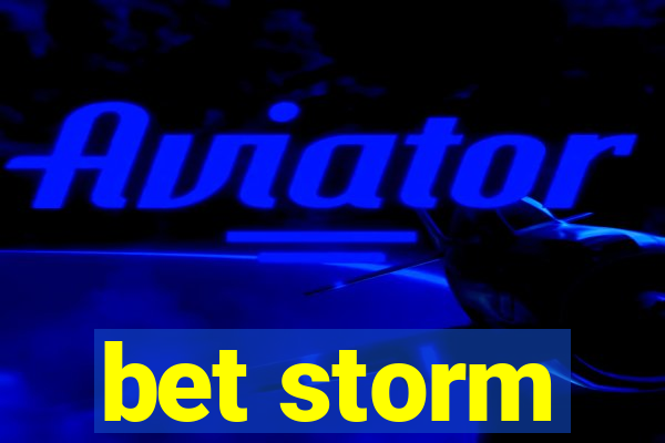 bet storm