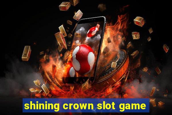 shining crown slot game