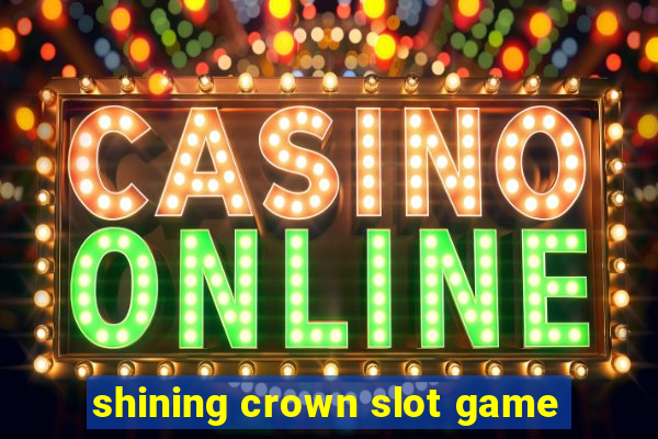 shining crown slot game