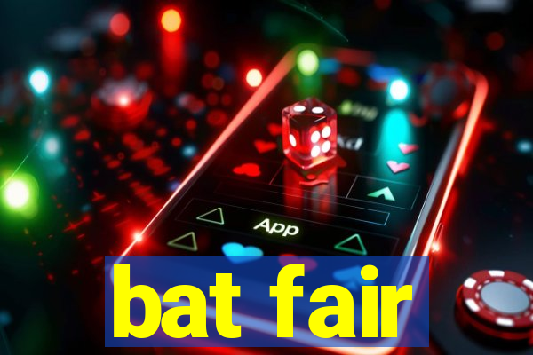 bat fair