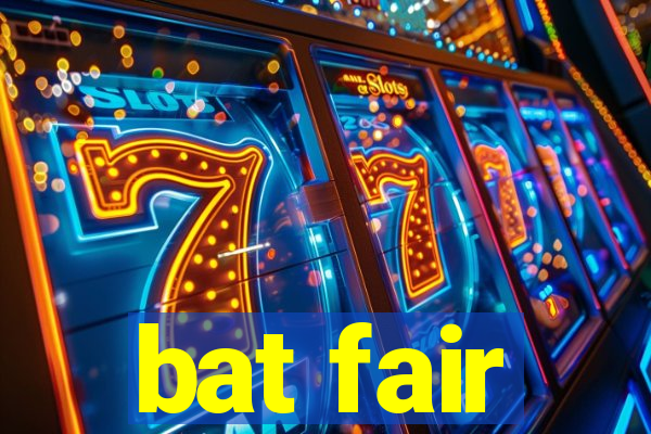 bat fair