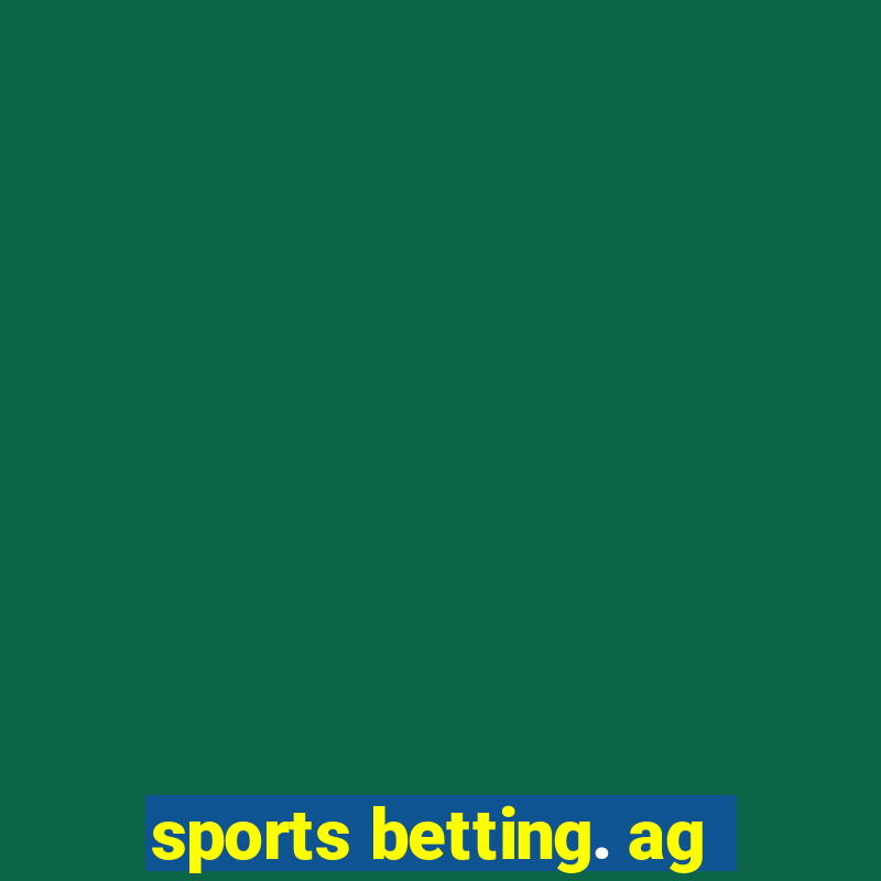 sports betting. ag