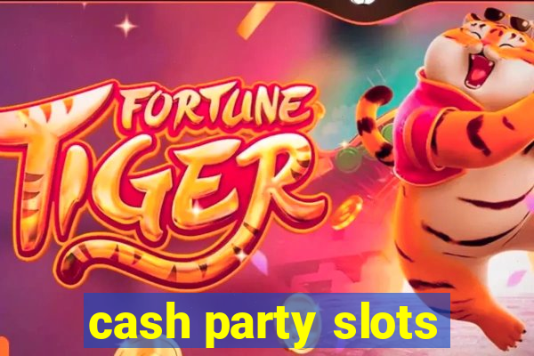 cash party slots