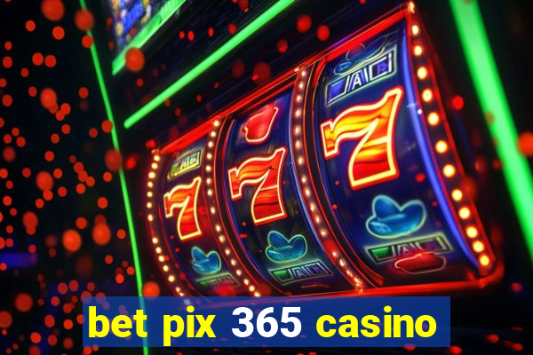 bet pix 365 casino