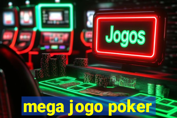 mega jogo poker