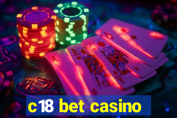 c18 bet casino