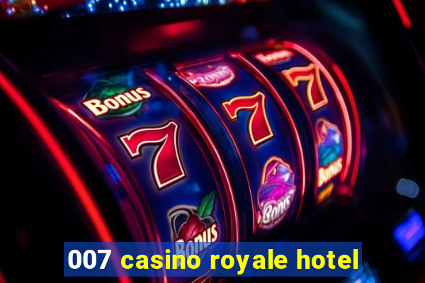 007 casino royale hotel