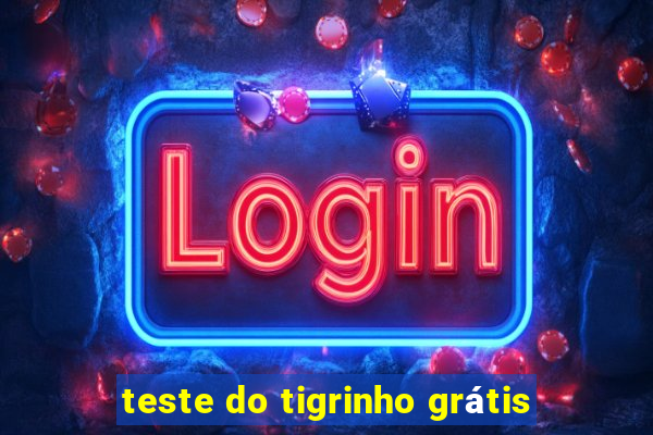 teste do tigrinho grátis