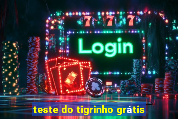 teste do tigrinho grátis