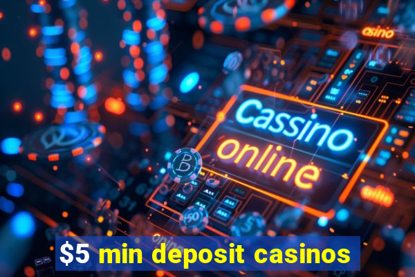 $5 min deposit casinos