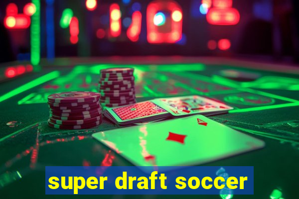 super draft soccer