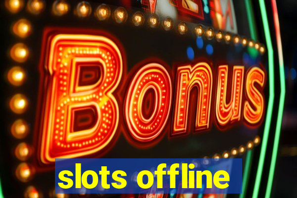 slots offline