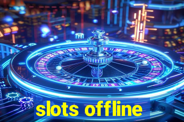 slots offline