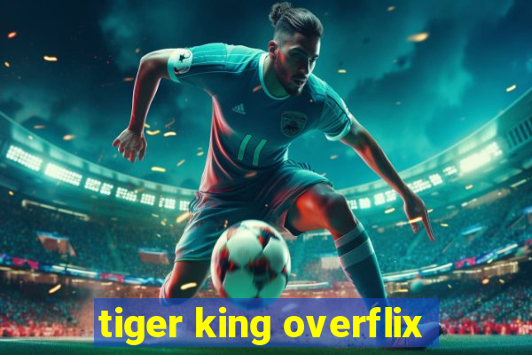 tiger king overflix