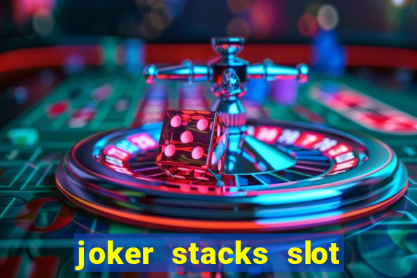 joker stacks slot free play