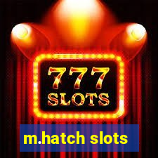 m.hatch slots