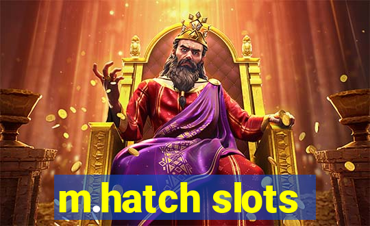 m.hatch slots