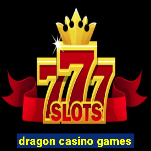 dragon casino games