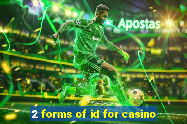 2 forms of id for casino