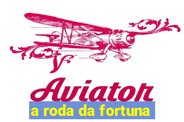 a roda da fortuna