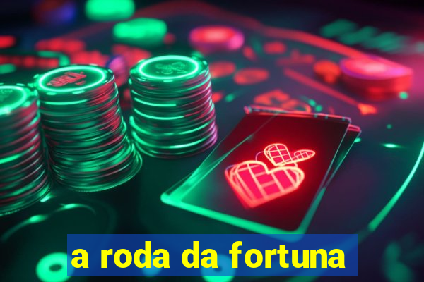 a roda da fortuna